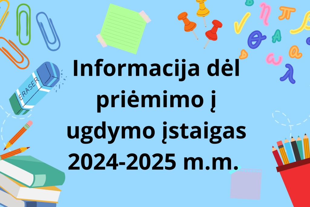 Informacija dėl priėmimo į ugdymo įstaigas 2024-2025 m.m.