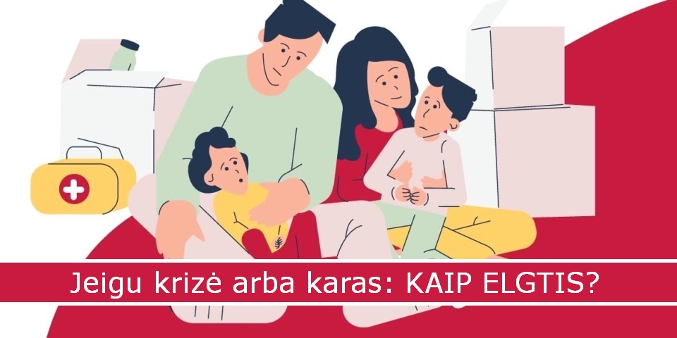 Jeigu krizė arba karas: KAIP ELGTIS?